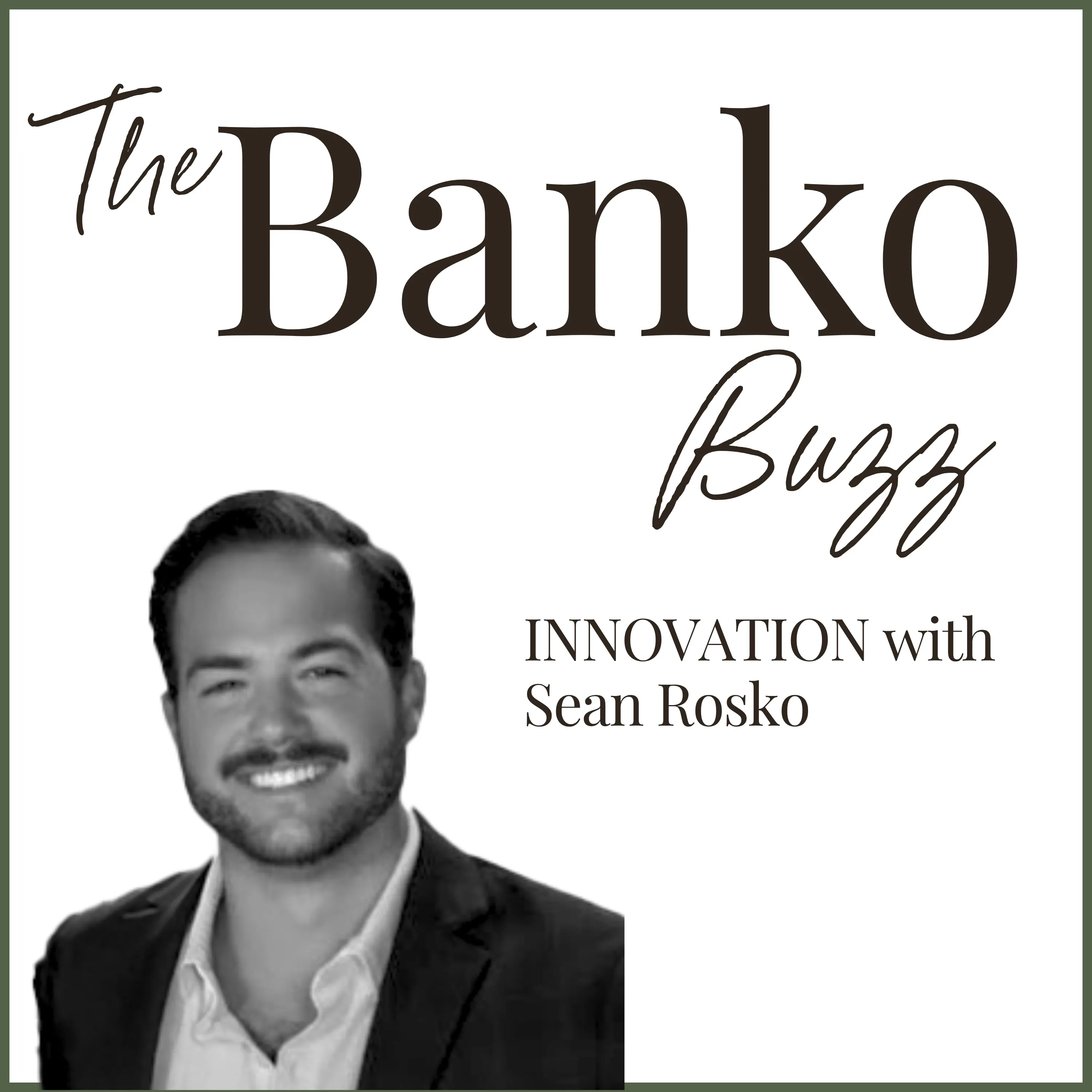 Black-and-white portrait of Sean Rosko smiling, in a dark jacket and open-collared shirt, on The Banko Buzz’s white cover edged in olive, beside “INNOVATION with Sean Rosko”