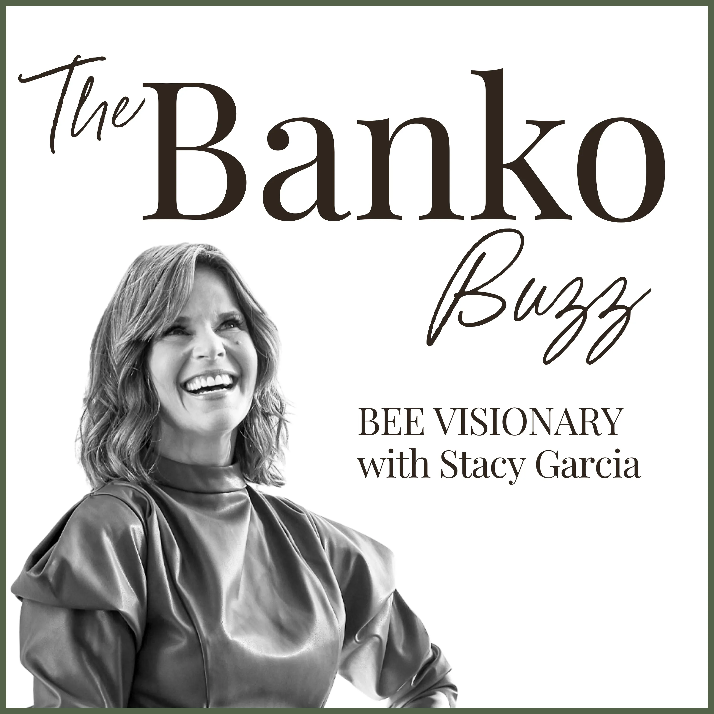 Black-and-white portrait of Stacy Garcia laughing and looking up, in a high-necked satin top, on The Banko Buzz’s white cover edged in olive, beside “BEE VISIONARY with Stacy Garcia”