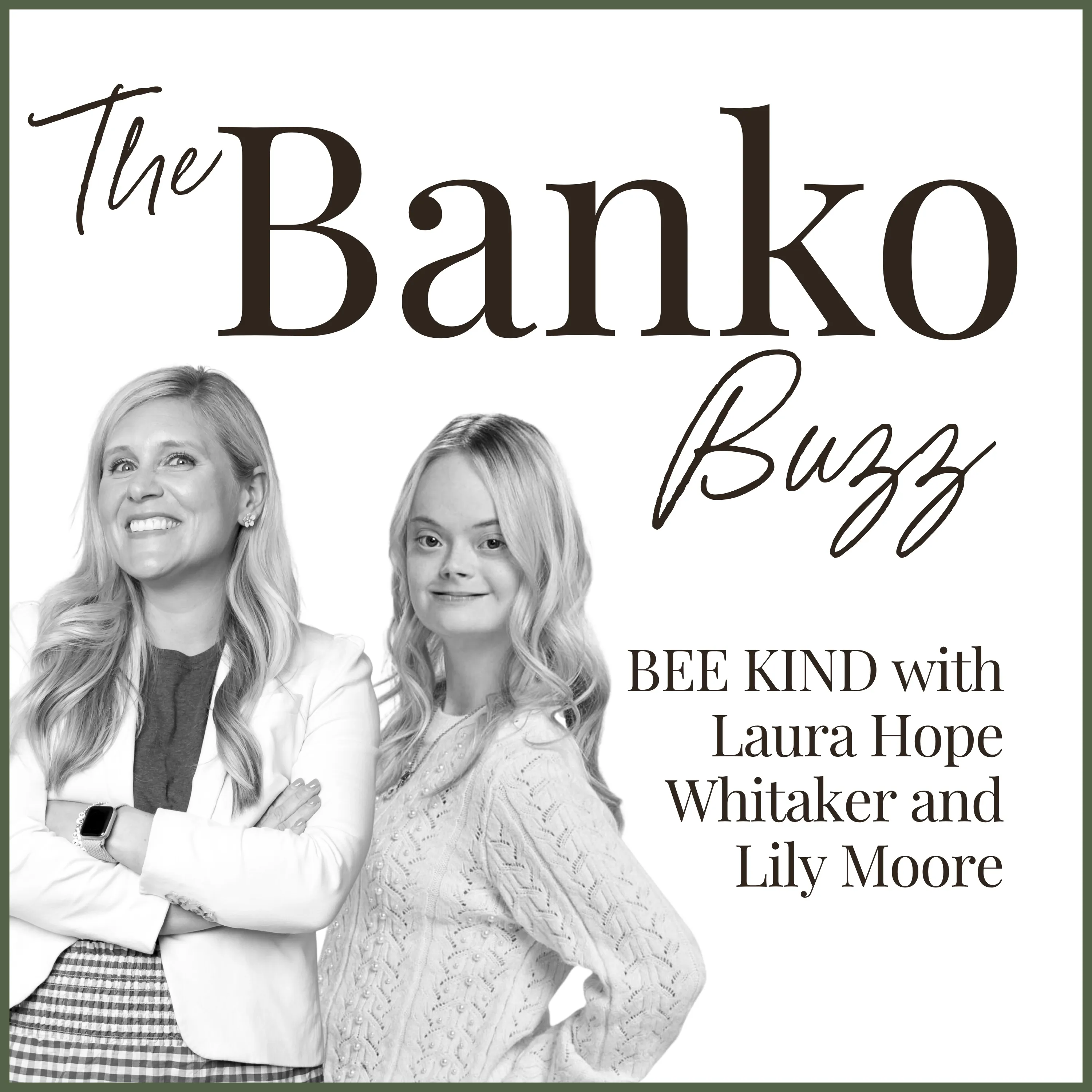 Black-and-white portrait of Laura Hope Whitaker, arms folded in a white blazer, beside Lily Moore, both smiling, on The Banko Buzz’s white cover edged in olive, beside “BEE KIND with Laura Hope Whitaker and Lily Moore”